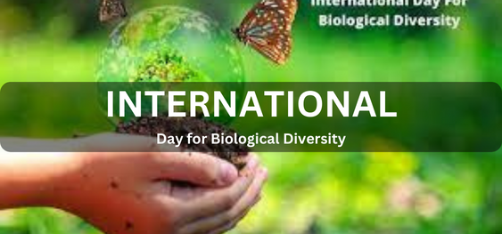 International Day for Biological Diversity [जैविक विविधता के लिए अंतर्राष्ट्रीय दिवस]